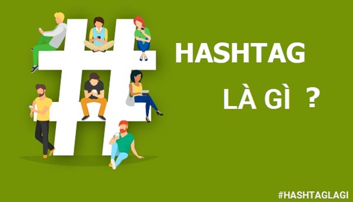 Hashtag là gì? Vai trò và cách sử dụng hashtag trong các bài đăng