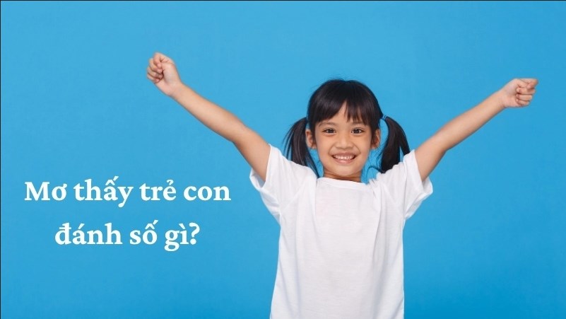 Nằm mơ thấy trẻ con đánh con gì? Con số may mắn cho bạn